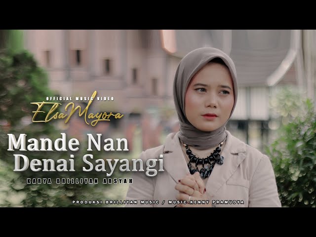 Mande Nan Denai Sayang - Elsa Mayora ( Official Music Video ) Lagu Minang Terbaru Terpopuler 2023 class=