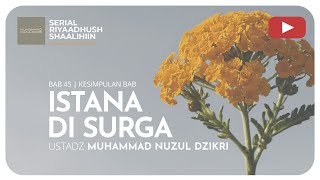 1489. ISTANA DI SURGA | Riyaadhush Shaalihiin | Ustadz Muhammad Nuzul Dzikri