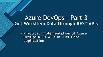 AzureDevOps RESTAPIs Part-3 | .Net Core Project | Use APIs to fetch WorkItems