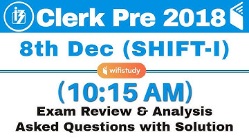 IBPS Clerk Prelims (8 Dec 2018, Shift-I) Exam Analysis & Asked Questions