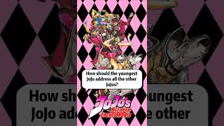 How should the youngest JoJo address all the other JoJos?#jojo #Jotaro #Jolyne #fyp