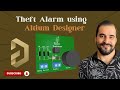 Theft Alarm using Altium Designer