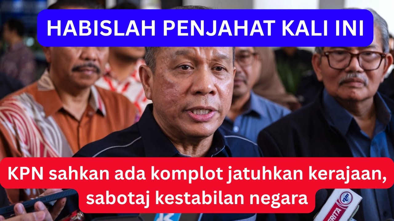 KPN sahkan ada komplot jatuhkan kerajaan, sabotaj kestabilan negara!