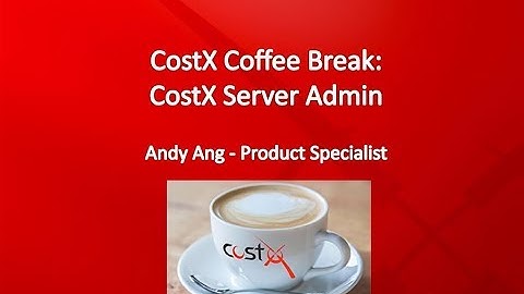 CostX Coffee Break Webinar - CostX Server Admin