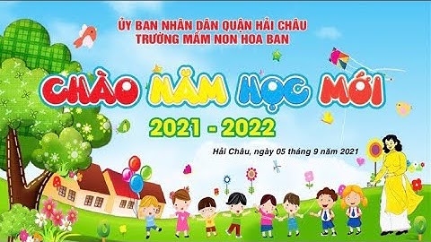 CHÀO MỪNG NĂM HỌC MỚI 2021 - 2022 TRƯỜNG MẦM NON HOA BAN - QUẬN HẢI CHÂU - TP ĐÀ NẴNG