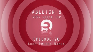 Ableton Tutorial: QT e.26 - Show Preset Names