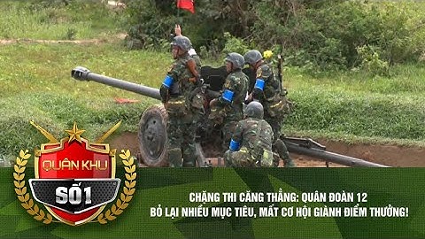 QUÂN ĐOÀN 12 BỎ LẠI NHIỀU MỤC TIÊU, MẤT CƠ HỘI GIÀNH ĐIỂM THƯỞNG!| QUÂN KHU SỐ 1 MỚI NHẤT 06/12/2025