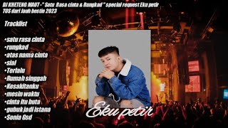 DJ Kheteng Maut ™ - SATU RASA CINTA & RUNGKAD FUNKOT SPECIAL REQUEST [ EKU PETIR ] 2023