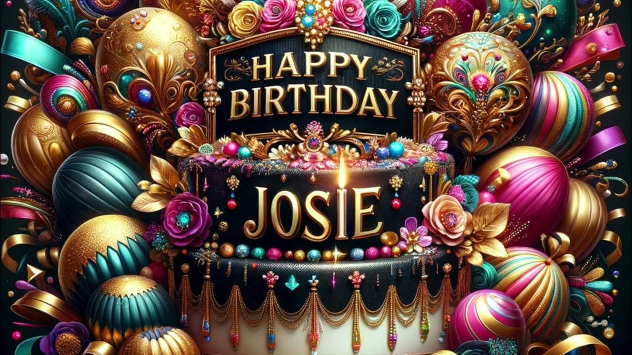 Josie: Happy Birthday Song for Josie Josie: Happy Birthday Song for Josie