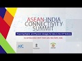 Aseanindia connectivity summit dec 2017 highlights day 1