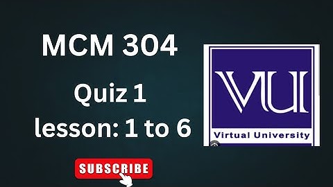 MCM 304 ,quiz 1 2025 , lesson 1 to 6 Virtual university of Pakistan #vuquiz2025 #mcm304quiz2025