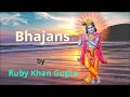 Ruby khan gupta  bhajans