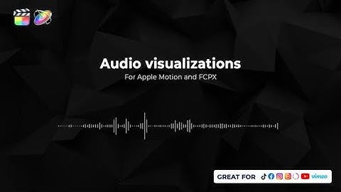 Music and Audio Visualizations for Apple Motion and FCPX