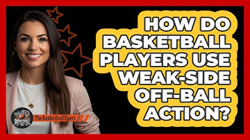 How Do Basketball Players Use Weak-side Off-ball Action? - The Basketball Xpert