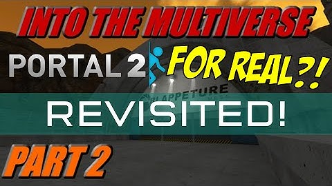 BLAPPERTURE MESA?! | [Portal 2] Into the Multiverse - Part 2 (REVISITED!)