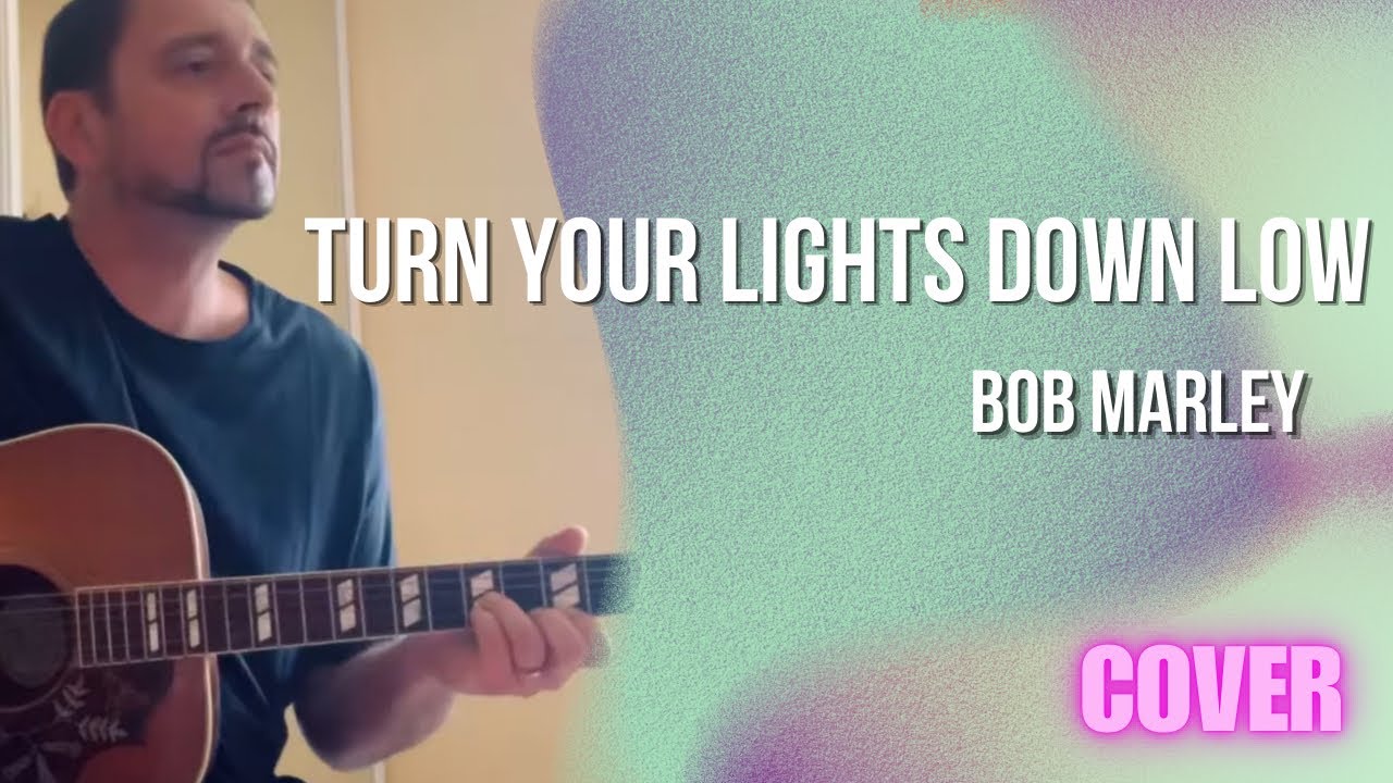 Bob Marley Turn Your Lights Down Low (Acoustic Cover) YouTube