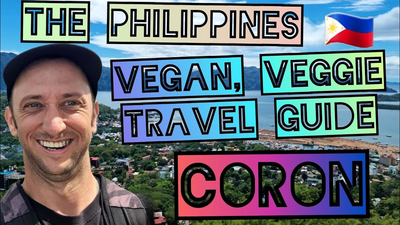 This is Your Coron, The Philippines, Vegan, Veggie Travel Guide 2025 