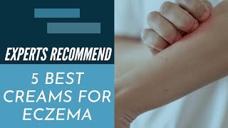 BEST CREAMS® FOR ECZEMA ? || EXPERTS RECOMMEND CREAMS || ECZEMA TREATMENT