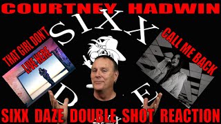 Sixx Daze Double Shot Reaction Courtney Hadwin That Girl Dont Live Here And Call Me Back