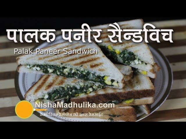 Palak Paneer Sandwich Vegetarian Recipe - Spinach Sandwich Filling | Nisha Madhulika