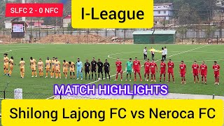 I-League// Shillong Lajong FC vs Neroca FC// Shillong Lajong won by 2-0 goals// Match Highlights
