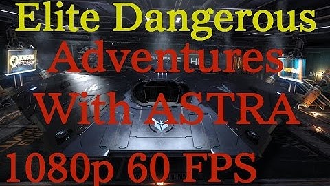 Elite Dangerous Adventures With ASTRA Part 1 Introduction