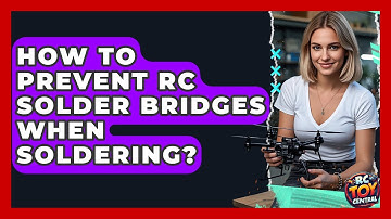 How To Prevent RC Solder Bridges When Soldering? - RC Toy Central