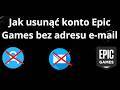 Jak usunąć konto Epic Games bez adresu e-mail - pełny poradnik