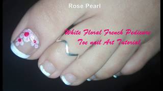 White Floral French Pedicure Nail Art Design: Toe nail Art Tutorial | Rose Pearl