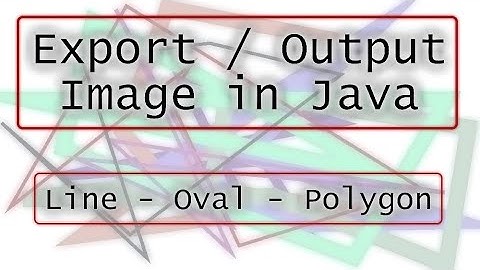 How to EXPORT/OUTPUT Image in Java | Including drawLine, drawOval & drawPolygon | Easy Programming