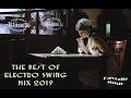 ►► The Best Of Electro Swing Mix 2019 ◄◄