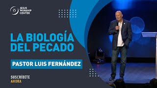 La biología del pecado | Pastor Luis Fernández