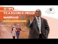 10 tips to a divorce proofmarriage  deacon harold burkesivers