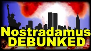 Nostradamus 1999 Prophecy. 9/11 / Nuclear war Prophecy Debunked
