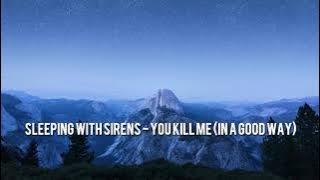 Sleeping With Sirens - You Kill Me (In A Good Way) [lyrics]
