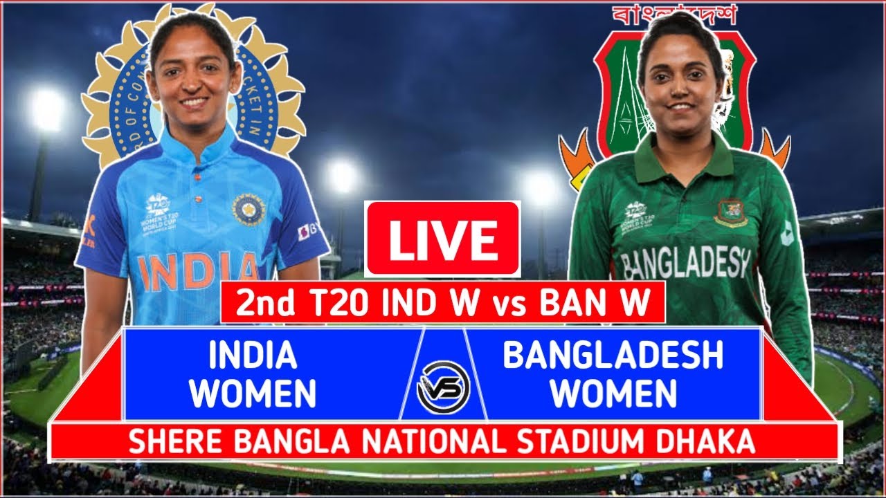 India Women vs Bangladesh Women 2nd T20 Live IND W vs BAN W 2nd T20