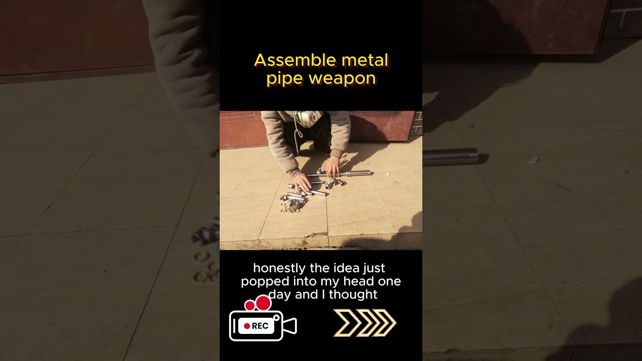 assemble metal pipe “gun”