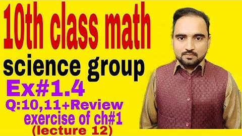 10th class science group math Ex#1.4, Q:10,11+ Review exercise of chapter#1 (lecture 12)