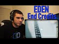 EDEN - End Credits (REACTION!!)