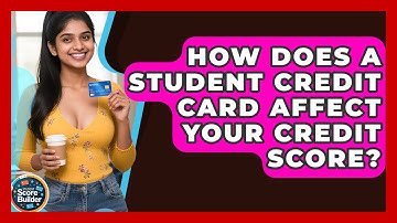 How Does a Student Credit Card Affect Your Credit Score? | Student Score Builder News