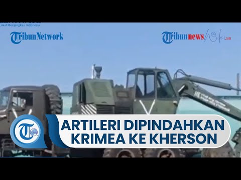 Artileri Militer Rusia Dipindahkan dari Krimea ke Kherson, Mulai dari Truk Hingga Tank