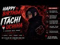 🔥👑 ITACHI UCHIHA BIRTHDAY ANTHEM 👑🔥