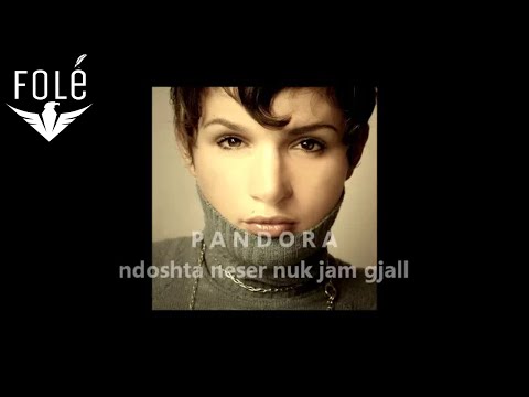 PANDORA - ndoshta neser nuk jam gjall