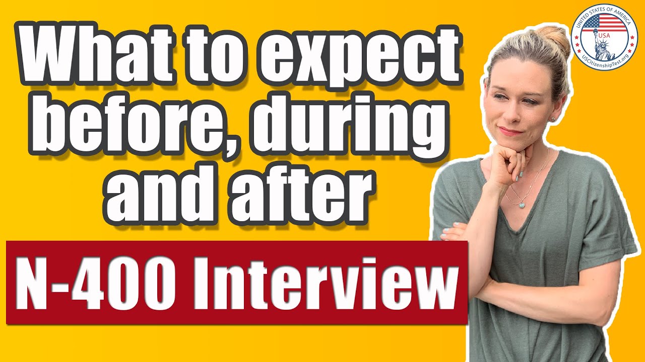 2022 N400 US Citizenship Interview What to Expect & Prepare