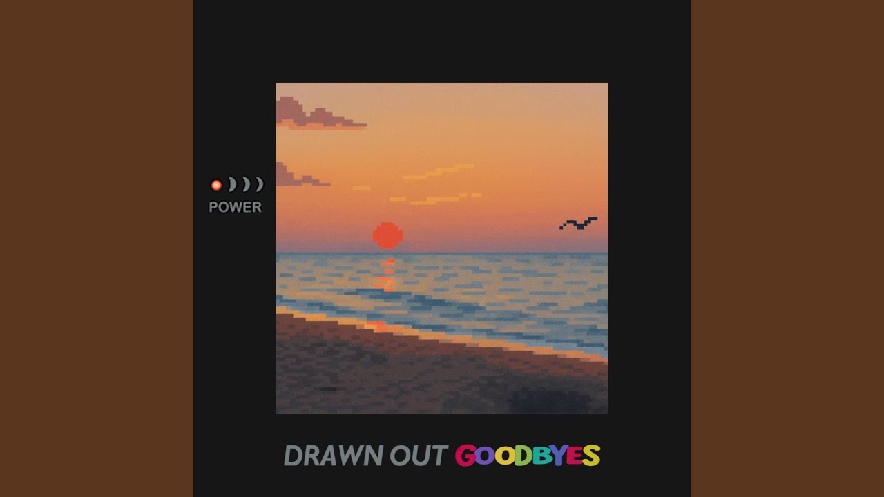 Watch Drawn Out Goodbyes on YouTube Watch Drawn Out Goodbyes on YouTube