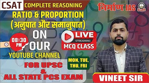 CSAT: Reasoning (for UPSC & All-State PCS) - Lecture 9 (Ratio & Proportion) with Vineet Sir