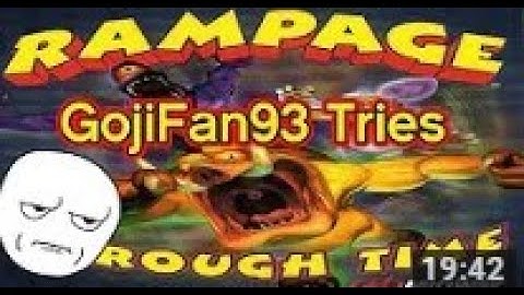 GojiFan93 Tries: Rampage: Through Time