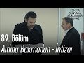 Ardına Bakmadan İntizar Eşkıya Dünyaya Hükümdar Olmaz 89 Bölüm
