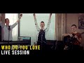 Who Do You Love - The Chainsmokers Ft. 5sos (27otr Live Session)