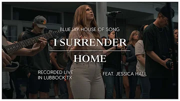 I Surrender | Home (feat. Jessica Hall)